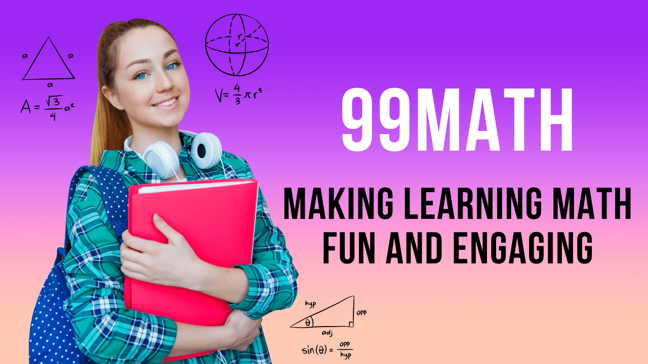 Discover the Magic of 99Math and Enhance Your Math Skills.